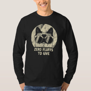 Zero Fluffs To Give Cat Cat Mum Kitten Cat Dad T-Shirt