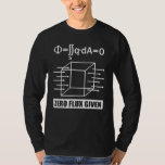 Zero-Flux-Given Joke Science Physics Nerds T-Shirt<br><div class="desc">Zero-Flux-Given Joke Science Physics Nerds</div>