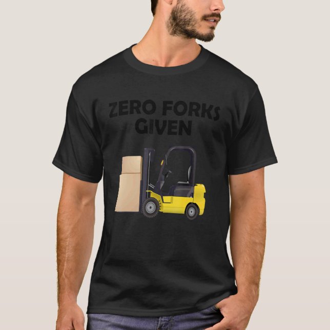 Zero forks given T-Shirt (Front)