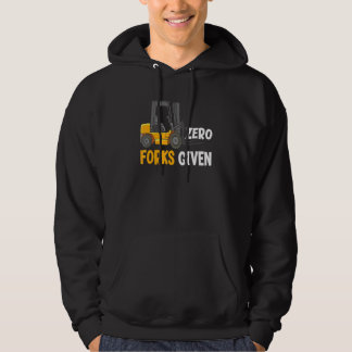 Zero Forks Given Warehouse Forklift Operator 1 Hoodie