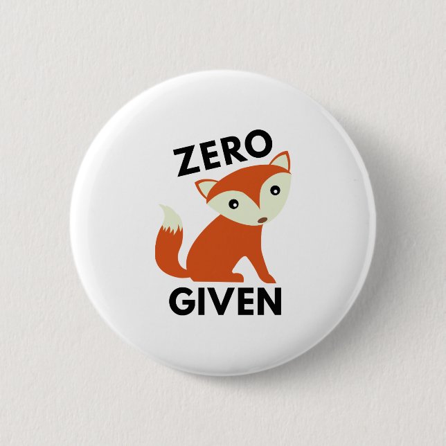 Zero Fox Given 6 Cm Round Badge (Front)