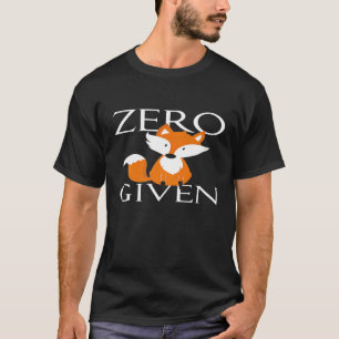 Zero Fox Given For All Fox And Comedians T-Shirt