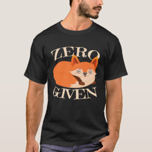 Zero Fox Given For Of Foxes T-Shirt