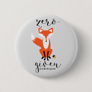 Zero Fox Given Funny Pun Personalised 6 Cm Round Badge