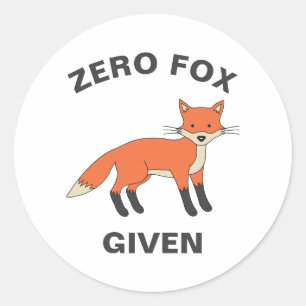 Zero Fox Given Funny Sarcasm Wild Animals Pun Classic Round Sticker