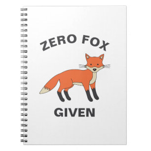 Zero Fox Given Funny Sarcasm Wild Animals Pun Notebook