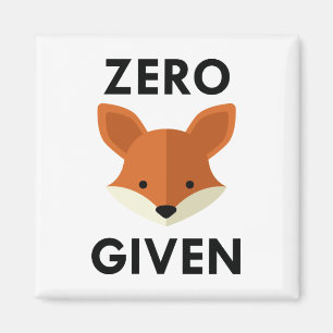 Zero Fox Given Magnet