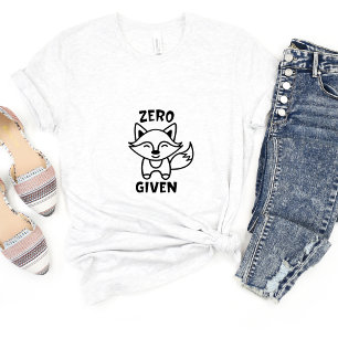 Zero Fox Given Sarcasm Funny Meme T-shirt