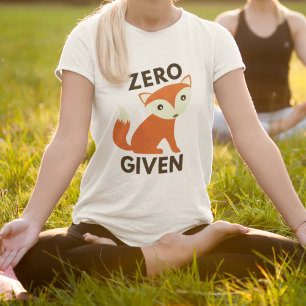 Zero Fox Given T-Shirt