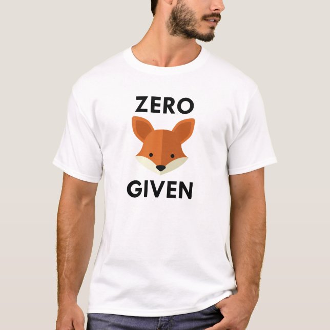 Zero Fox Given T-Shirt (Front)