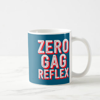 Zero Gag Reflex, Meme Funny Bachelorette Party  Coffee Mug