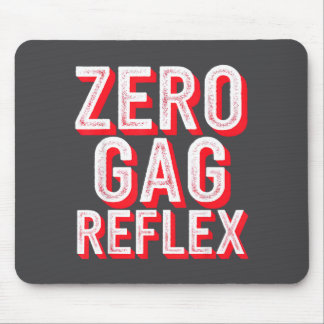 Zero Gag Reflex, Meme Funny Bachelorette Party  Mouse Pad