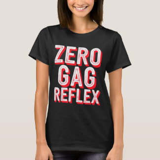 Zero Gag Reflex, Meme Funny Bachelorette Party  T-Shirt