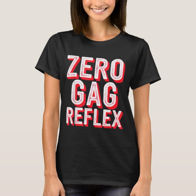 Zero Gag Reflex, Meme Funny Bachelorette Party  T-Shirt (Front)
