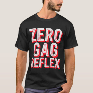 Zero Gag Reflex, Meme Funny Bachelorette Party  T-Shirt