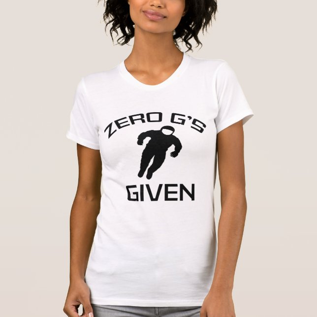 Zero G's Given T-Shirt (Front)
