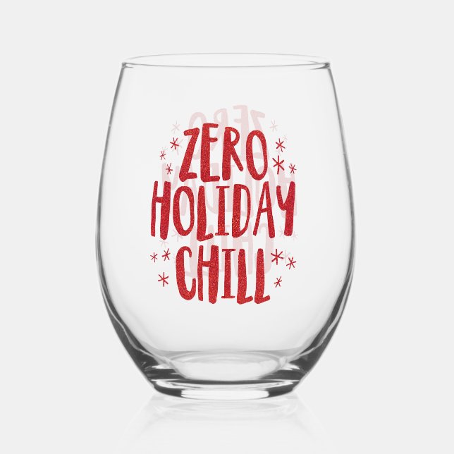 Zero holiday chill fun faux red glitter Christmas Stemless Wine Glass (Front)