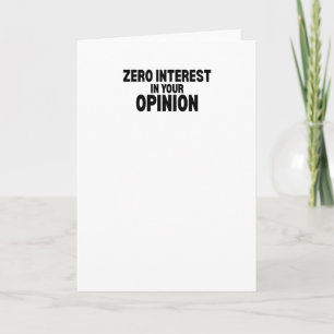 Zero Interest In Your Opinion Minimalist Greeting Card