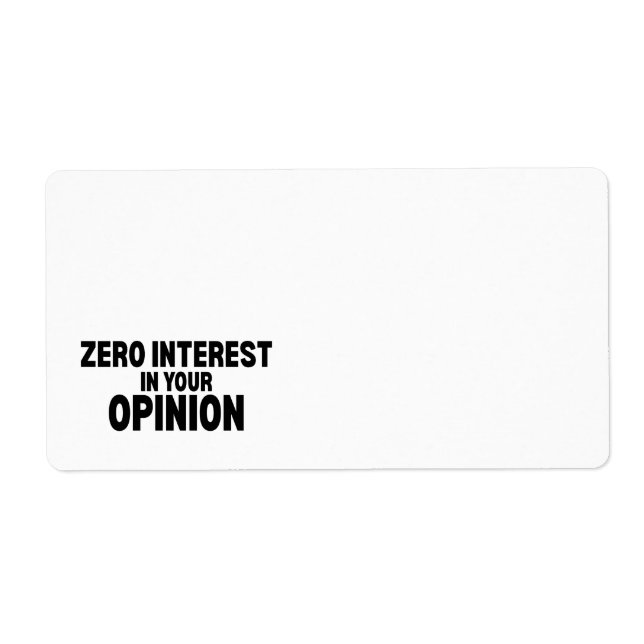 Zero Interest In Your Opinion Shipping Labels (Front)