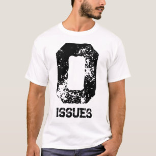 Zero issues statement T-Shirt