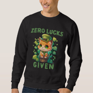 Zero Lucks Given  Cute Cat St Patricks Day Party W Sweatshirt