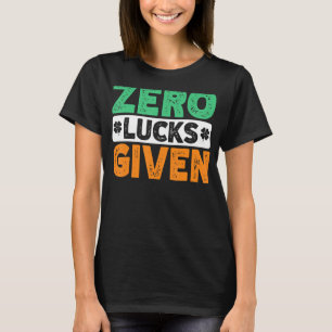 Zero Lucks Given Funny Saint Patrick's Day T-Shirt