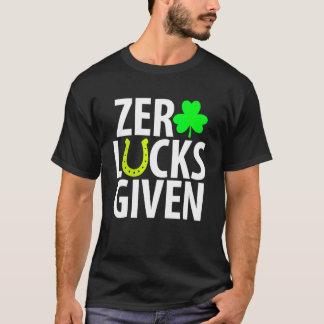Zero Lucks Given  Funny Shamrock St Patricks Day T-Shirt