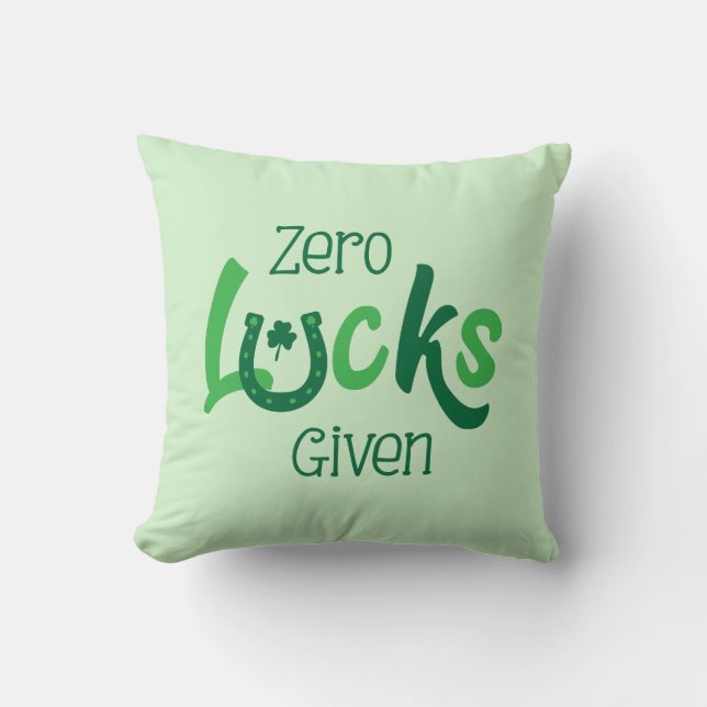 Zero Lucks Given Funny St Patricks Day Cushion (Front)