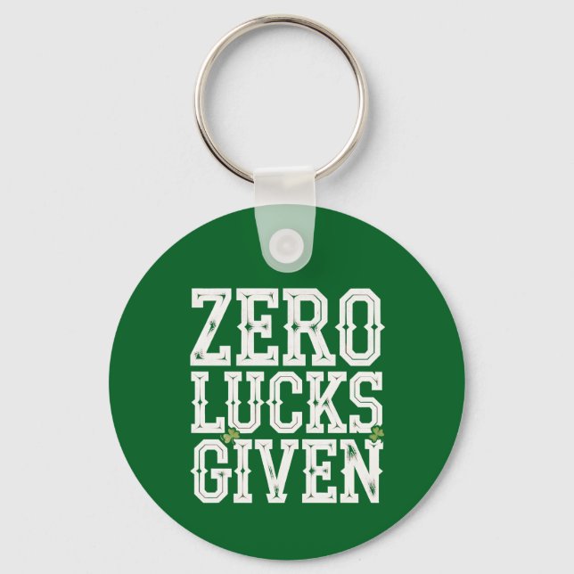 Zero Lucks Given Funny St Patrick's Day Irish Key Ring (Front)