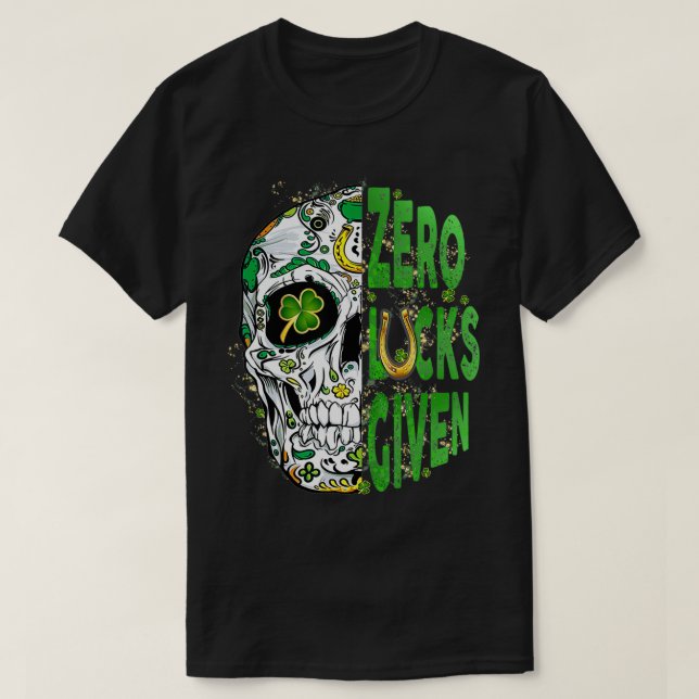 Zero Lucks Given Funny St Patricks Day Skull  T-Shirt (Design Front)