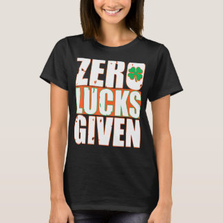 Zero Lucks Given Funny St Patrick's Day T-Shirt