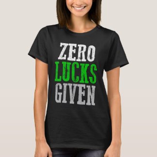 ZERO LUCKS GIVEN Graphic T-Shirt