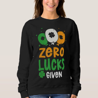 Zero Lucks Given Party St. Patrick's Day Humour Sweatshirt
