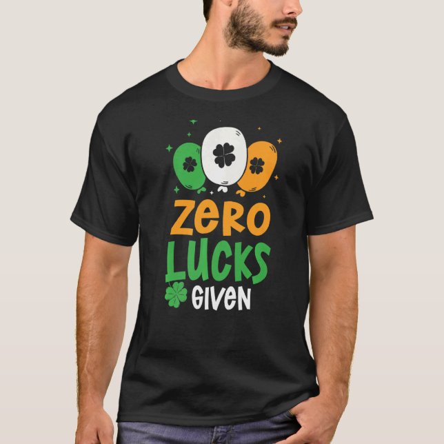 Zero Lucks Given Party St. Patrick's Day Humour   T-Shirt (Front)
