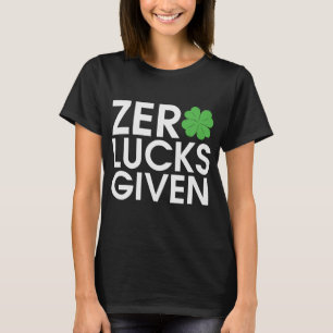 Zero Lucks Given Shamrock St Patricks Day T-Shirt