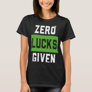 Zero Lucks Given Shamrock Women St Patricks Day T-Shirt