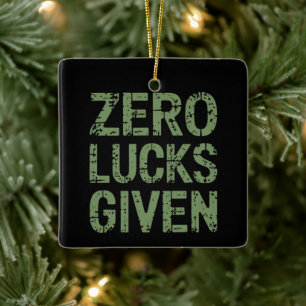 Zero Lucks Given St Paddy's Day Hilarious Patricks Ceramic Ornament