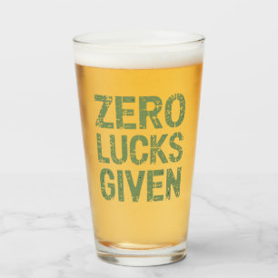 Zero Lucks Given St Paddy's Day Hilarious Patricks Glass