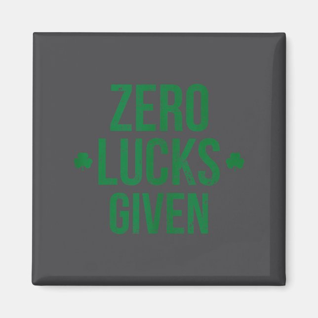 Zero Lucks Given St. Patricks Day Lucky Iriank Top Magnet (Front)