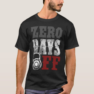 Zero No Days Off Exercise Fitness Gym Workout T-Shirt