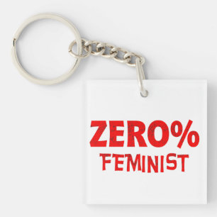 Zero Percent Feminist Anti Feminism 0% Feminist  Key Ring