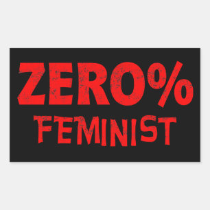 Zero Percent Feminist Anti Feminism 0% Feminist  Rectangular Sticker