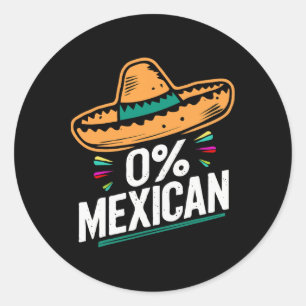 Zero Percent Mexican Funny Fiesta Cinco De Mayo Classic Round Sticker