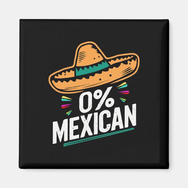 Zero Percent Mexican Funny Fiesta Cinco De Mayo  Magnet (Front)