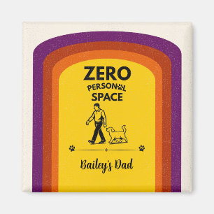 Zero Personal Space Funny Dog Lover Quote Magnet
