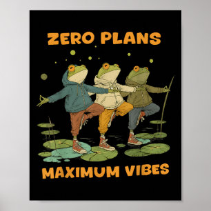 Zero Plans Maximum Vibes Funny Frog Hoodie Chill V Poster