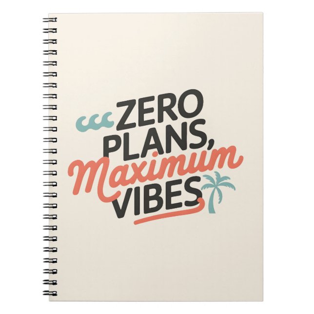 Zero Plans, Maximum Vibes Notebook (Front)