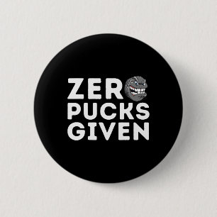 Zero Pucks Given - Funny Ice Hockey Player Gift  6 Cm Round Badge