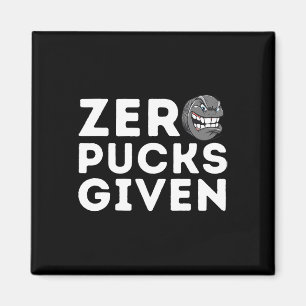 Zero Pucks Given - Funny Ice Hockey Player Gift Magnet