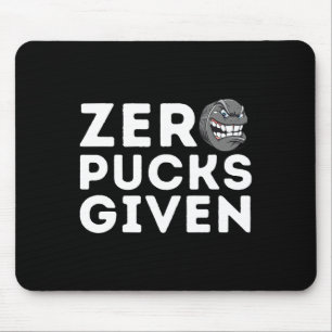Zero Pucks Given - Funny Ice Hockey Player Gift Mouse Pad